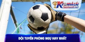 Đội tuyển phòng ngự hay nhất
