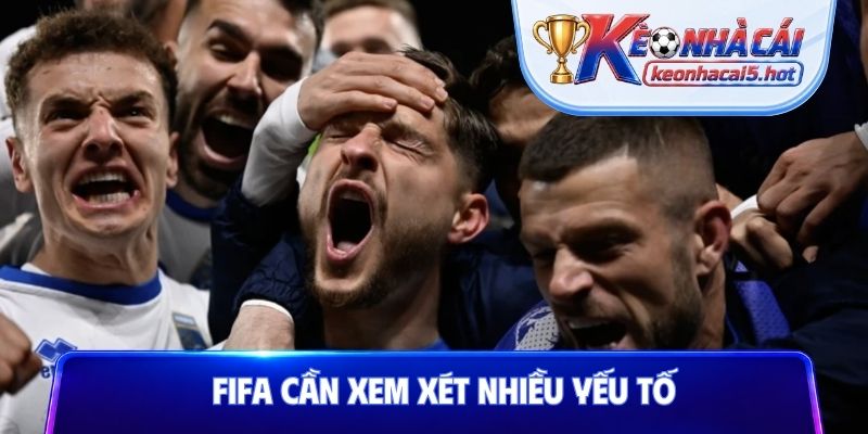 FIFA cần xem xét nhiều yếu tố