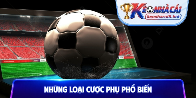 Những loại cược phụ phổ biến