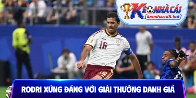 Rodri xứng đáng với giải thưởng danh giá