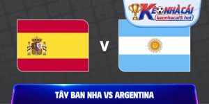Nhận Định Tây Ban Nha Vs Argentina, 02h00 20/7, Chung Kết WC