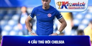 4 cầu thủ rời Chelsea