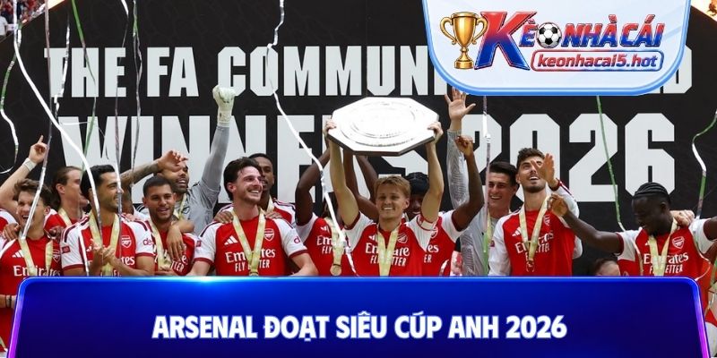 Arsenal đoạt Siêu cúp Anh 2026