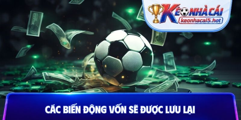 Các biến động vốn sẽ được lưu lại