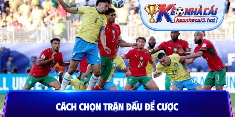 cách chọn trận đấu để cược