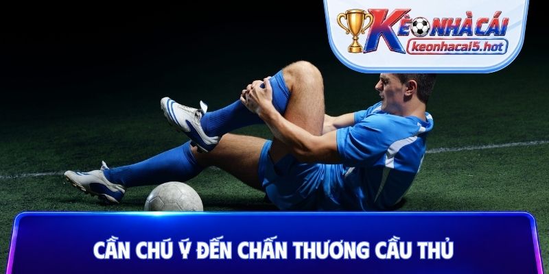 Cần chú ý đến chấn thương cầu thủ