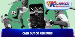 Cash Out có nên dùng