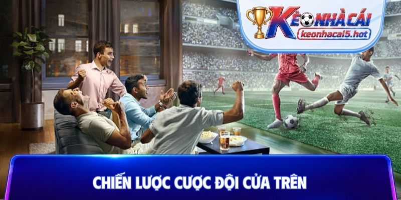 Chiến lược cược đội cửa trên