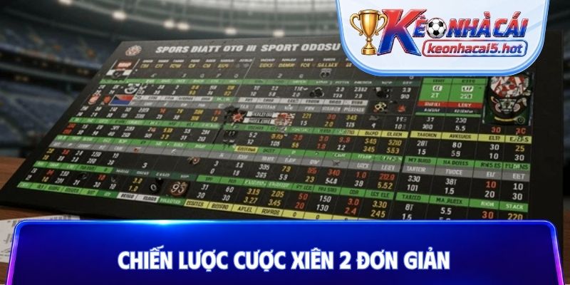 Chiến lược cược xiên 2 đơn giản