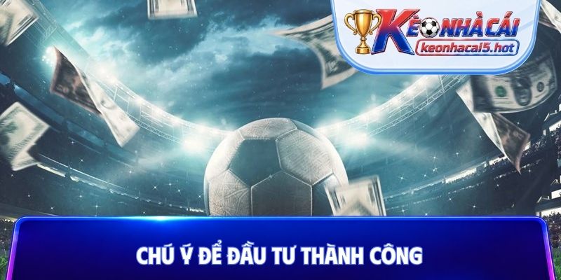 Chú ý để đầu tư thành công