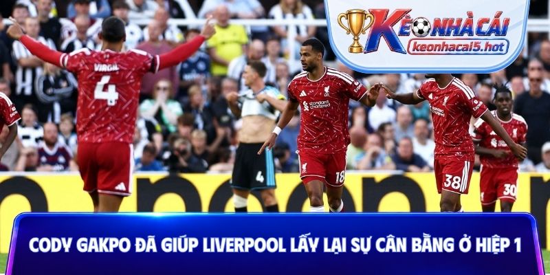 Cody Gakpo đã giúp Liverpool lấy lại sự cân bằng ở hiệp 1