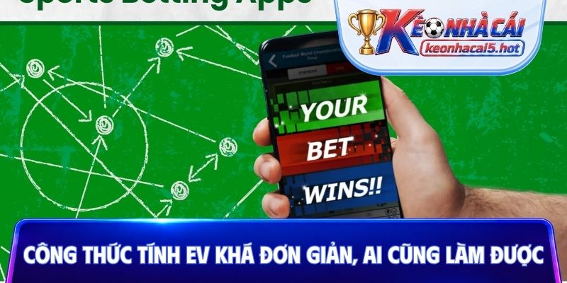 Công thức tính EV khá đơn giản, ai cũng làm được