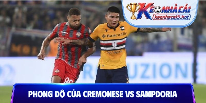 Đánh giá phong độ trước trận của Cremonese vs Sampdoria