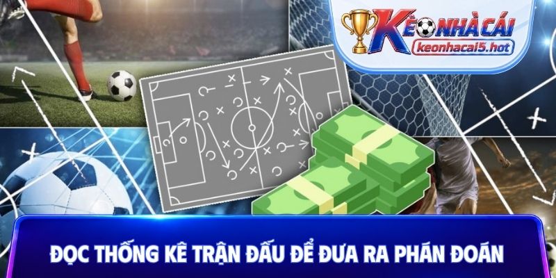 Đọc thống kê trận đấu để đưa ra phán đoán