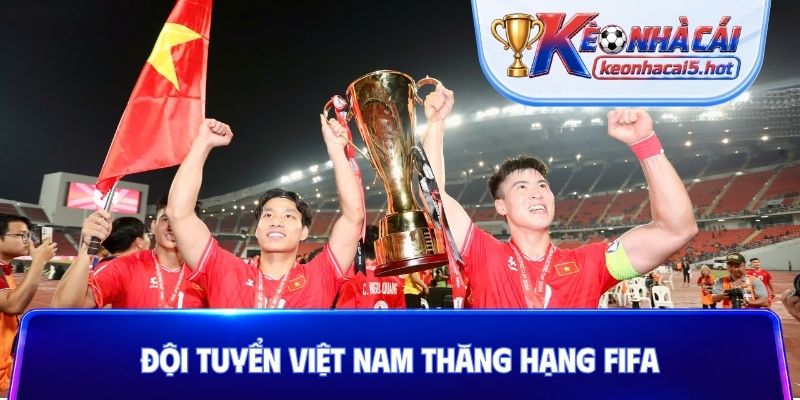 Đội tuyển Việt Nam thăng hạng FIFA