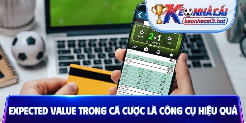 Expected Value trong cá cược là công cụ hiệu quả
