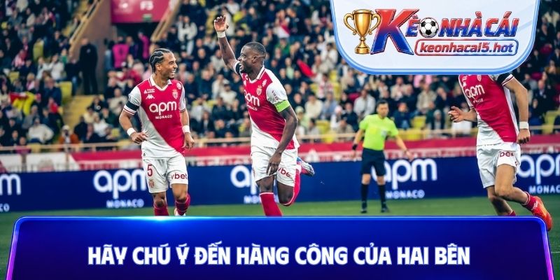 Hãy chú ý đến hàng công của hai bên