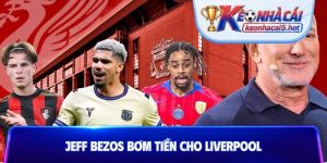Jeff Bezos bơm tiền cho Liverpool