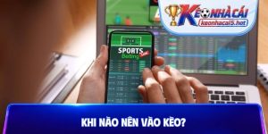 Khi nào nên vào kèo