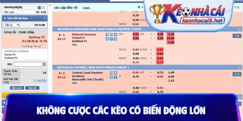 Không cược các kèo có biến động lớn