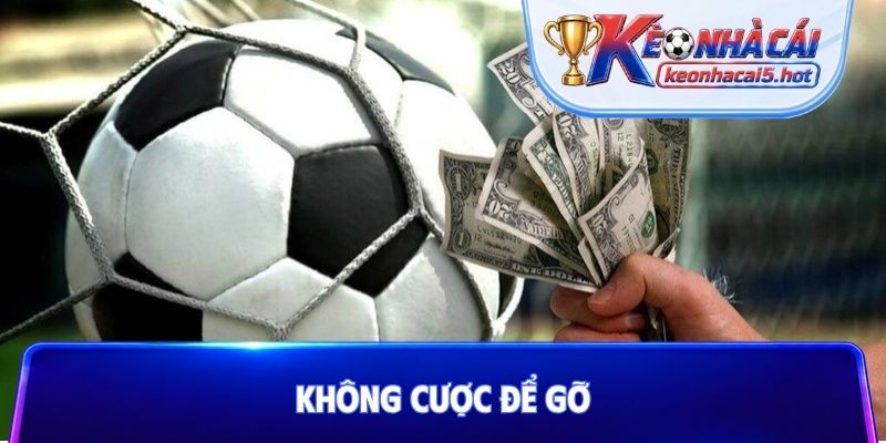 không cược để gỡ