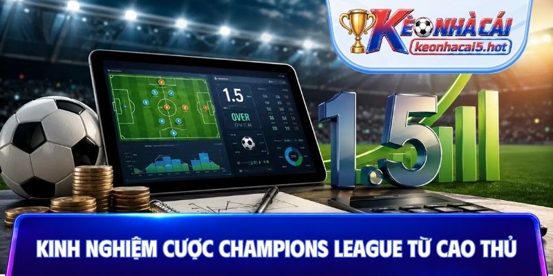 Kinh nghiệm cược Champions League từ cao thủ