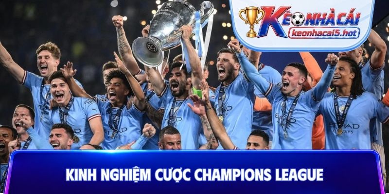 kinh nghiệm cược Champions League