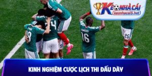 Kinh nghiệm cược lịch thi đấu dày