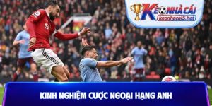 kinh nghiệm cược Ngoại hạng Anh