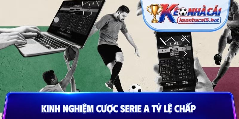 Kinh nghiệm cược Serie A tỷ lệ chấp