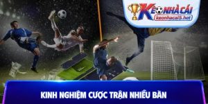 Kinh nghiệm cược trận nhiều bàn
