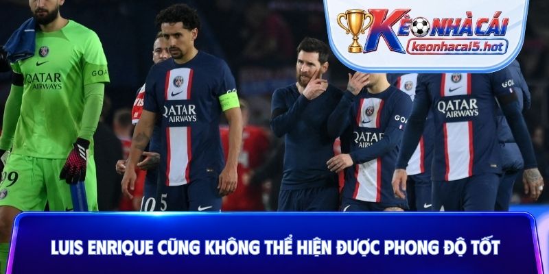 Luis Enrique cũng không thể hiện được phong độ tốt