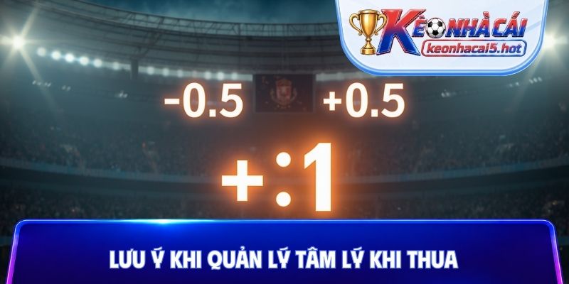 Lưu ý khi quản lý tâm lý khi thua
