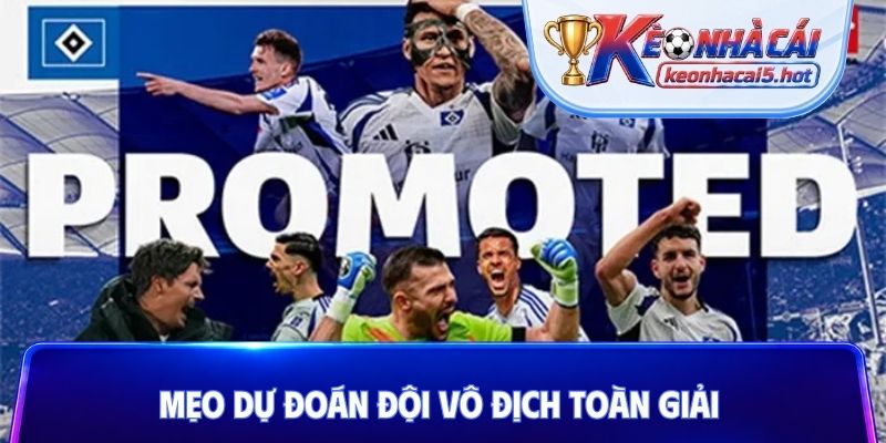 Mẹo dự đoán đội vô địch toàn giải