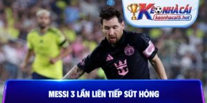 Messi 3 lần liên tiếp sút hỏng