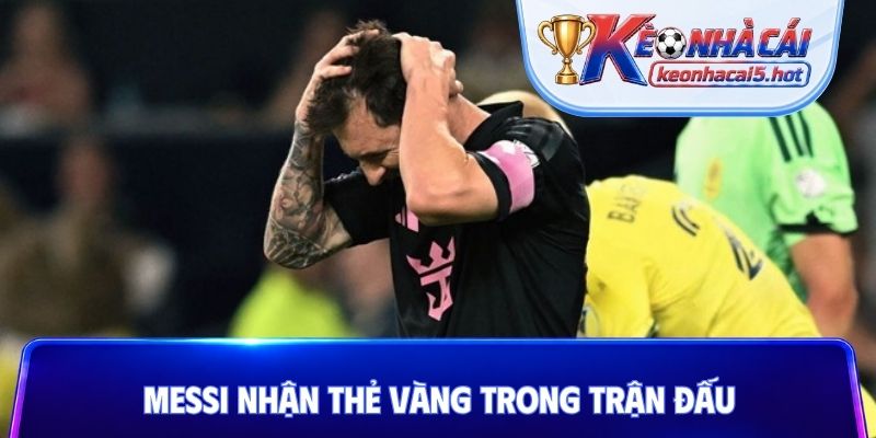 Messi nhận thẻ vàng trong trận đấu