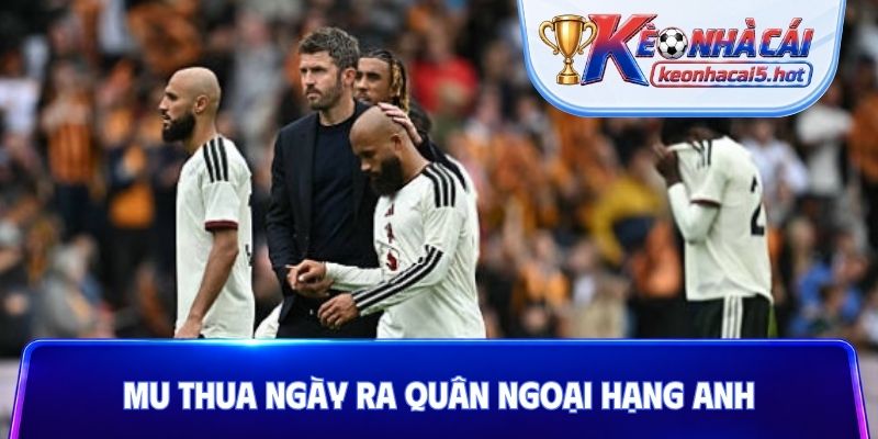MU thua ngày ra quân Ngoại hạng Anh