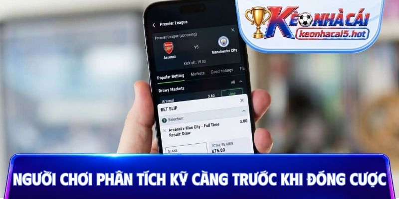 Người chơi nên phân tích kỹ càng trước khi đóng cược