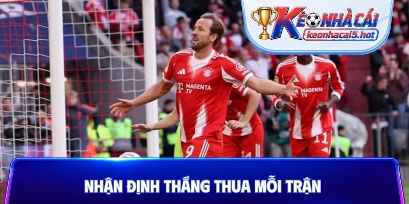 Nhận định thắng thua mỗi trận