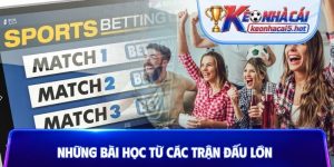 Những bài học từ các trận đấu lớn