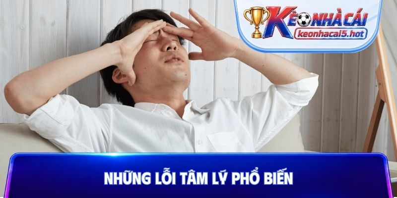 những lỗi tâm lý phổ biến