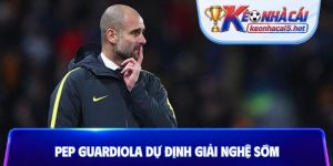 Pep Guardiola dự định giải nghệ