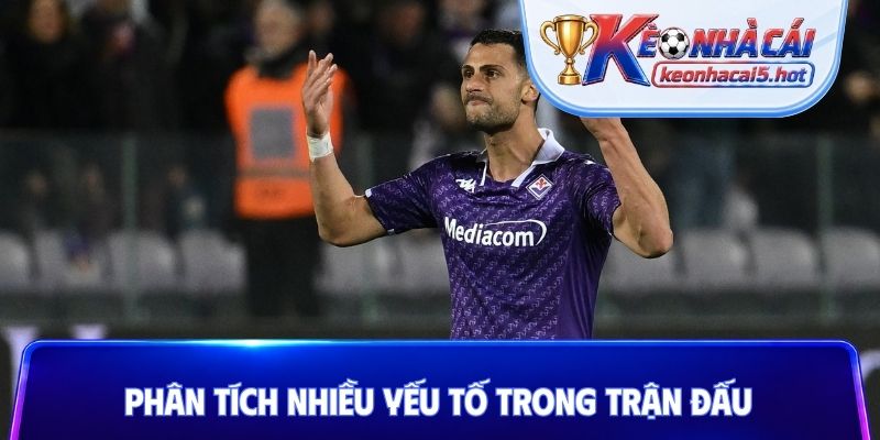 Phân tích nhiều yếu tố trong trận đấu