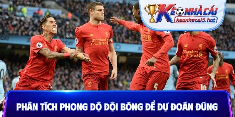 Phân tích phong độ đội bóng để dự đoán đúng