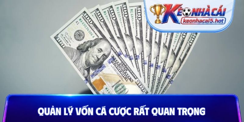 Quản lý vốn cá cược rất quan trọng