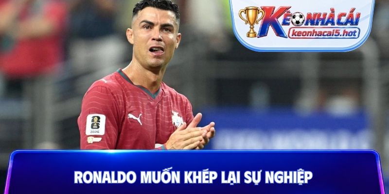 Ronaldo muốn khép lại sự nghiệp