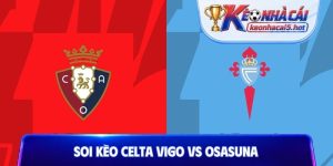 Soi Kèo Celta Vigo Vs Osasuna, 01h30 28/08, La Liga