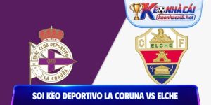 Soi Kèo Deportivo La Coruna vs Elche, 02h00 18/08, La Liga
