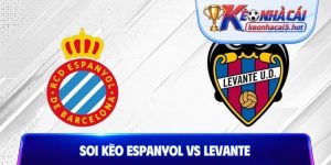 Soi Kèo Espanyol Vs Levante, 0h00 Ngày 17/08, Vòng 1 La Liga