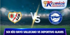 Soi Kèo Rayo Vallecano Vs Alaves, 02h00 21/08, La Liga